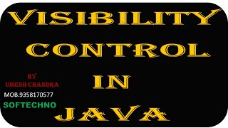 JAVA VISIBILITY CONTROL || BY Umesh Chandra - SOFTECHNO || LIVE CLASS || WHATSAPP :  9358170577