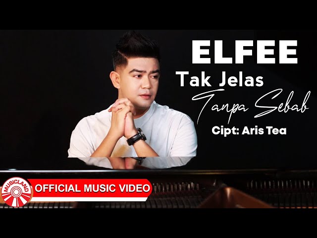 Elfee - Tak Jelas Tanpa Sebab [Official Music Video HD] class=