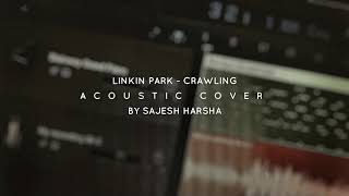Crawling | Acoustic Cover | Linkin Park | Sajesh Harsha