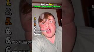 Ranking Best I Want To Become a Unicorn 🦄😂