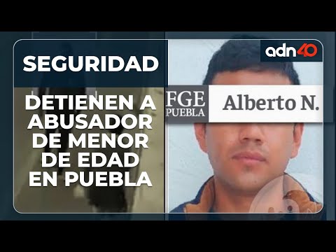 Detienen al abusador sexual de una nin?a en Puebla