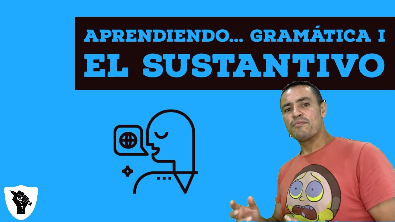 Aprendiendo... Gramática I: El Sustantivo - YouTube