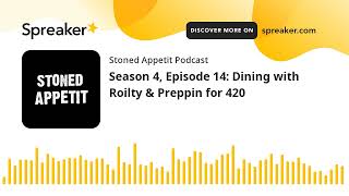 Season 4, Episode 14: Dining with Roilty & Preppin for 420 (part 1 of 5)