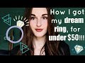 How I got my DREAM engagement ring for under $50!!!