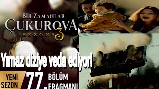 BİR ZAMANLAR ÇUKUROVA 77. BÖLÜM FRAGMANI  - Yılmaz Diziden Ayrılıyor!