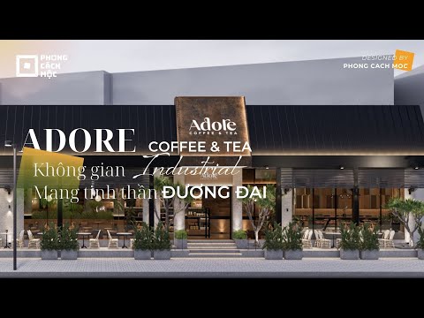 Adore Coffee | Mẫu thiết kế quán cafe Industrial mang tinh thần Đương Đại | Phong Cách Mộc