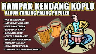 RAMPAK KENDANG KOPLO PONGDUT JAIPONG - AUDIO JERNIH UENAK POLL - ALBUM MALAYSIA PALING POPULER