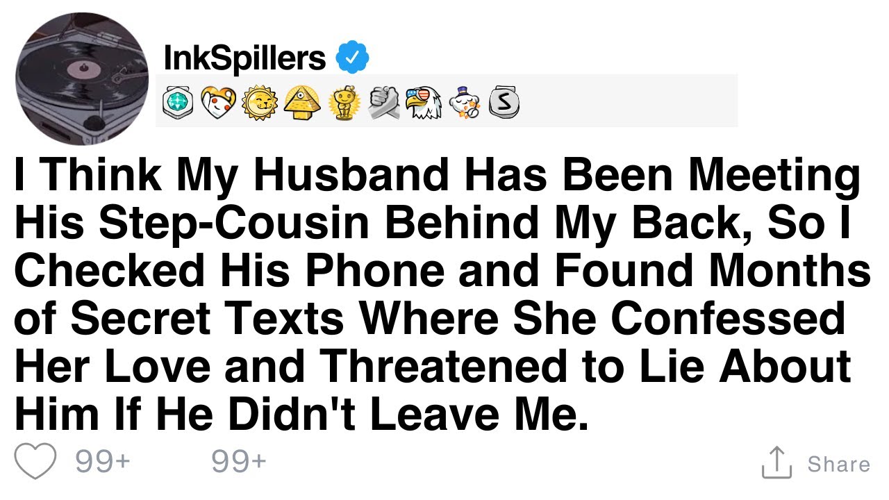 I Think My Husband Has Been Meeting His Step-Cousin Behind My Back, So I Checked His Phone and...