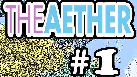 Minecraft :-: Aether Lets Play :-: Episode 1 :-: AETHER MOD