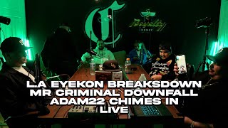 Foo Clips - L.A Eyekon Breaks Down Mr Criminal DownFall Adam22 Chimes in via Facetime