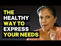 What it looks like to EXPRESS YOUR NEEDS in a healthy way
