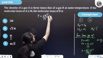 The density of a gas A is three times that of a gas B at same temperature. If the molecular mass....