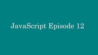 JavaScript Episode 12