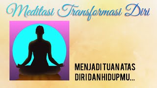 Meditasi Transformasi Diri (untuk dilakukan setiap hari selama 30 hari)