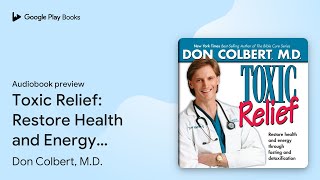 Toxic Relief: Restore Health and Energy Through… by Don Colbert, M.D. · Audiobook preview screenshot 5