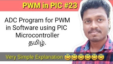#23 ADC Program for PWM in software using PIC Microcontroller தமிழ்.