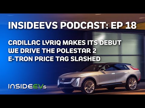 We Drive The Polestar 2, Cadillac Lyriq Makes Its Debut and Audi E-tron Price Tag Slashed