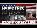 Home Free - Story of My Life - REACTION - excellent!!!!