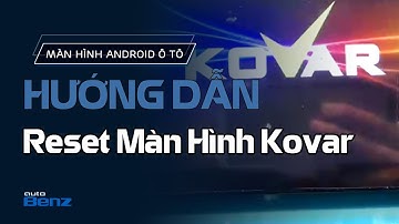 Cách Reset Màn Hình Kovar