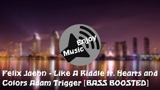 Felix Jaehn - Like A Riddle ft. Hearts, Colors Adam Trigger [BASS BOOSTED]