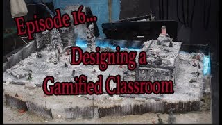 Episode 16 - How to Design A Gamification Classroom Space