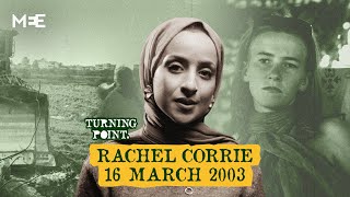 Turning Point: The death of Rachel Corrie  16 March 2003