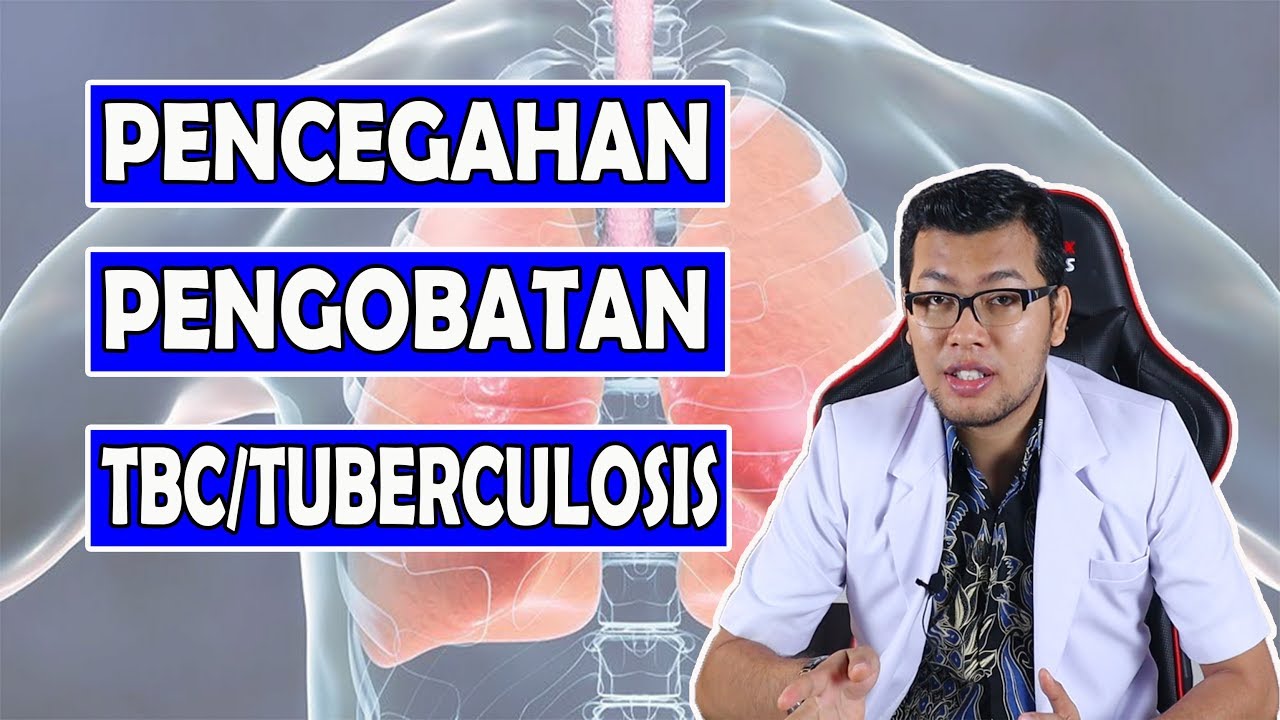 Pengobatan dan Pencegahan Tuberculosis (TBC) - dr SADDAM ISMAIL