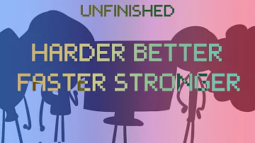 HARDER BETTER FASTER STRONGER Meme (BFB)  \\IT WILL NEVER BE FINISHED