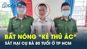 Bắt nóng “kẻ thủ ác” sát hại cụ bà 80 tuổi ở TP HCM, hé lộ hình ảnh camera gây ám ảnh | CafeLand