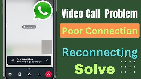 Whatsapp video call problem | Poor connection try moving to get better signal whatsapp