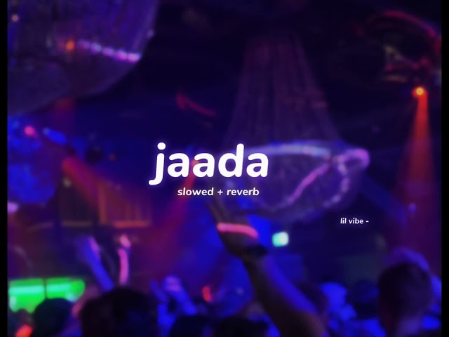 jaada ( s l o w e d + r e v e r b ) | lilvibe class=