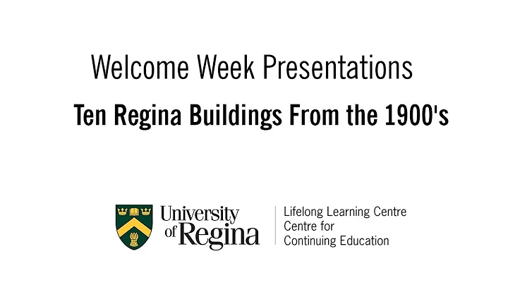 Personal Interest Welcome Week: Ten Regina Buildin...