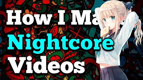 How I Make My Nightcore Videos (Android)
