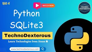 SQLite3 Database using Python | TechnoDexterous I Python Programming | Hindi