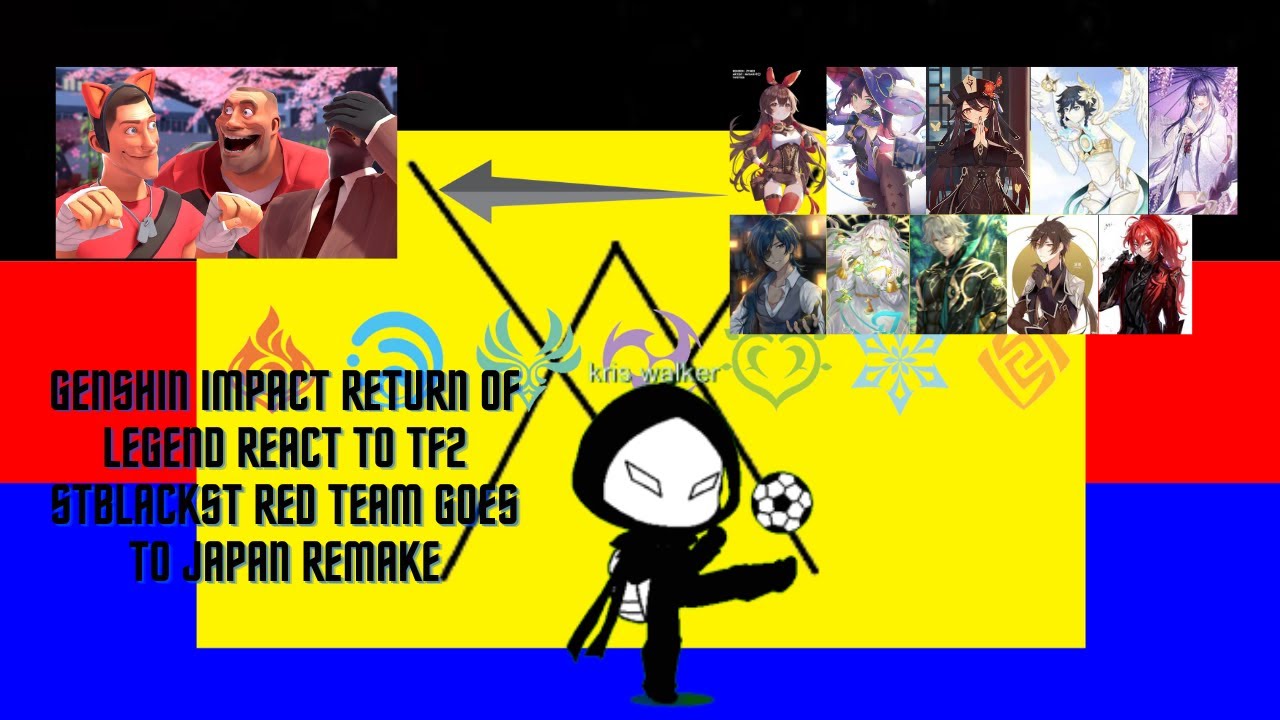 genshin impact return of legend react to tf2 stblackst red team goes to japan remake