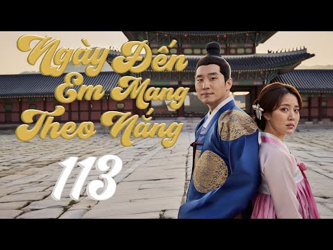 PHIM MỚI 2025 NGÀY EM ĐẾN MANG THEO NẮNG TẬP 113 Phim Tình Cảm Hàn Quốc Mới 2025 Lồng Tiếng