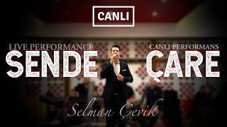 Sende Çare (Canlı) & Selman ÇEVİK Resimi