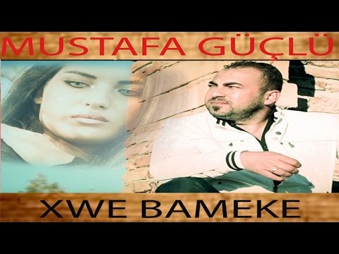 MUSTAFA GÜÇLÜ kliba nu - XWE BAMEKE