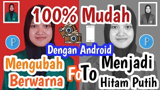 Cara Mengubah Foto Berwarna Menjadi Foto Hitam Putih|| Pakai Android|| Sangat Mudah!!