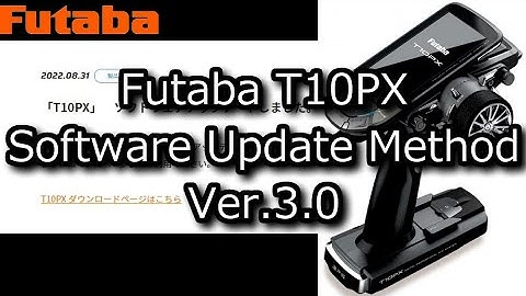 [ENG SUB] RC：Futaba T10PX software Ver.3.0 update method