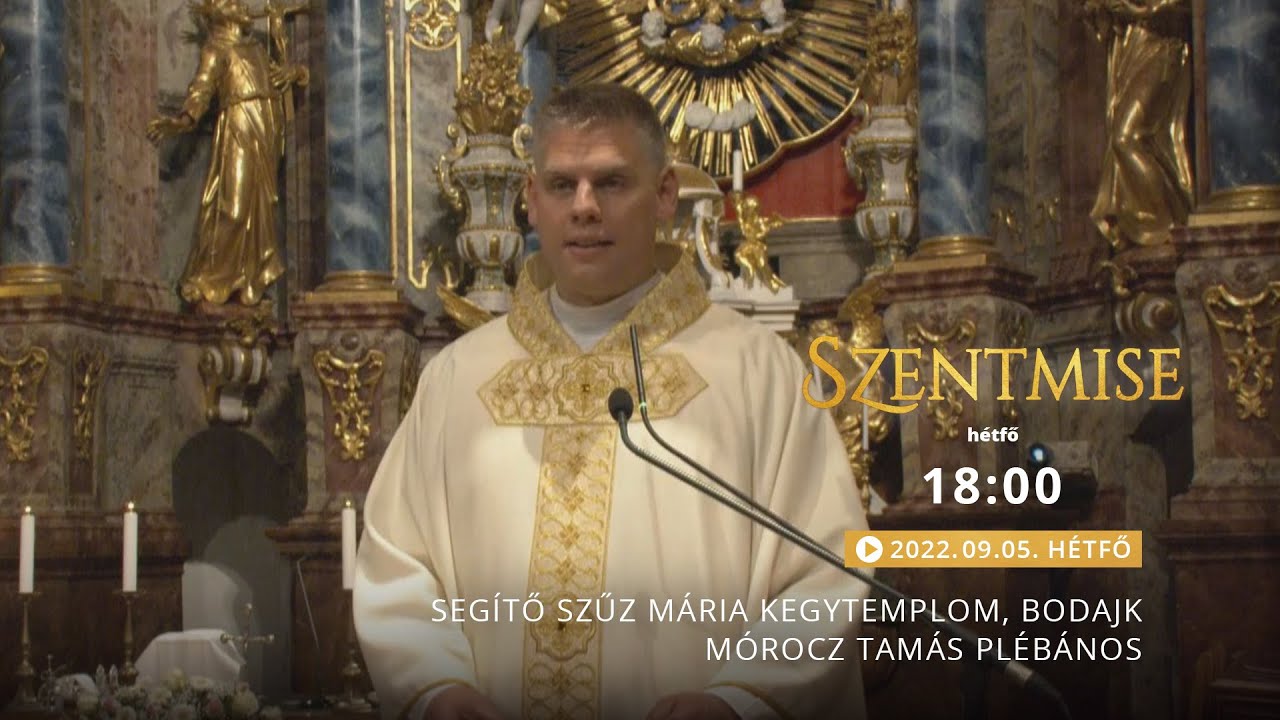 Szentmise a Bodajki Segítő Szűz Mária kegytemplomból - Mórocz Tamás - 2022.09.05.