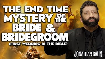 The End Time Mystery of The Bride & Bridegroom - First Wedding In The Bible | Jonathan Cahn Sermon