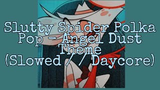 SLUTTY SPIDER POLKA POP- Angel Dust Theme- Gooseworx Music (Slowed / / Daycore)