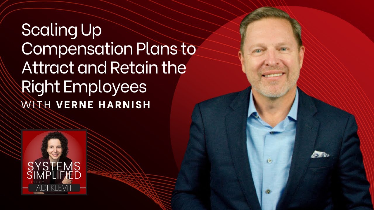 Scaling Up Compensation Plans to Attract and Retain the Right Employees with Verne Harnish