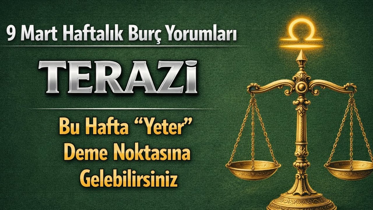 Terazi Burcu - Yükselen Terazi - 9 Mart Haftalık Burç Yorumları