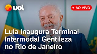 🔴 Lula ao vivo: Presidente inaugura terminal integrador de transporte público no Rio; acompanhe