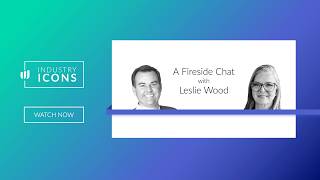 Upwave | Industry Icons | A Fireside Chat with Leslie Wood