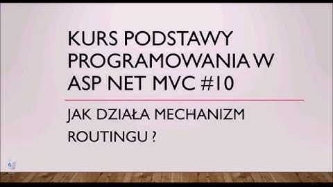Kurs Podstawy programowania w asp net mvc #10 Jak działa mechanizm routingu