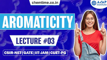 Aromaticity Lecture -3 | IIT-JAM | CSIR-NET | GATE | CUET PG |  ASAP CHEMTIME |