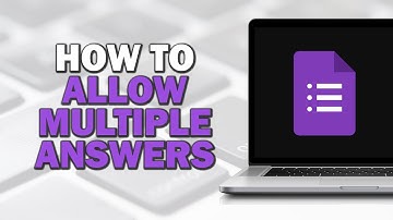How To Allow Multiple Answers in Google Forms (Quick Tutorial)